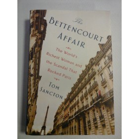    The BETTENCOURT  AFFAIR * The World's Richest Woman and the Scandal That Rosked Paris -  Tom  SANCTON  